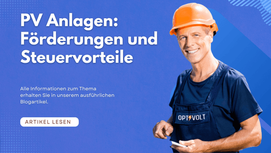 PV Anlagen: Förderungen und Steuervorteile